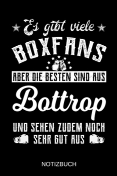 Paperback Es gibt viele Boxfans aber die besten sind aus Bottrop und sehen zudem noch sehr gut aus: A5 Notizbuch - Liniert 120 Seiten - Geschenk/Geschenkidee zu [German] Book