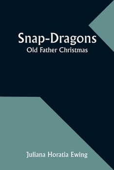 Paperback Snap-Dragons; Old Father Christmas Book