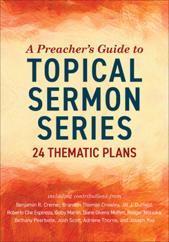 Paperback A Preacher's Guide to Topical Sermon Series: 24 Thematic Plans Book