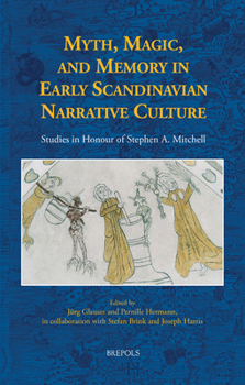 Hardcover Myth, Magic, and Memory in Early Scandinavian Narrative Culture: Studies in Honour of Stephen A. Mitchell Book