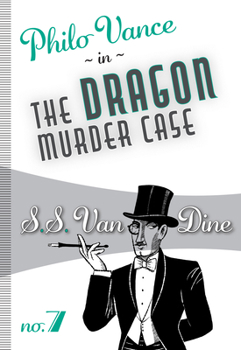 The Dragon Murder Case - Book #8 of the Philo Vance