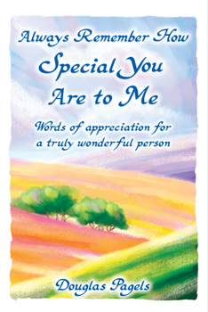 Paperback Always Remember How Special You Are to Me: Words of Appreciation for a Truly Wonderful Person Book