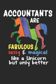 Paperback Accountants Are Fabulous Sassy & Magical Like a Unicorn But Only Better: Funny Accounting Notebook / Journal (6 X 9) Book