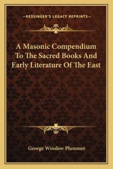 Paperback A Masonic Compendium To The Sacred Books And Early Literature Of The East Book