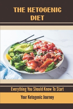 Paperback The Ketogenic Diet: Everything You Should Know To Start Your Ketogenic Journey Book