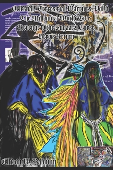 Paperback Celestial/Terrestrial Warriors, Vol.6: The Millennial World Tree; Revenge of the Sugaar's Curse; Hero's Return Book