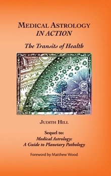 Medical Astrology In Action: The Transits of Health: The Transits of Health