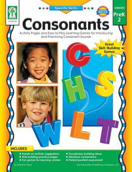 Paperback Consonants, Grades Pk - 2: Activity Pages and Easy-To-Play Learning Games for Introducing and Practicing Consonant Sounds Book