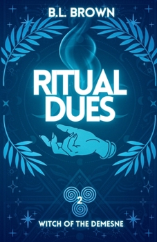 Ritual Dues: An Urban Fantasy Witch Romance (Witch of the Demesne Book 2)