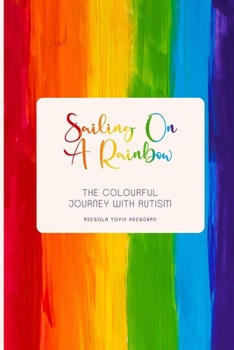 Paperback Sailing on a Rainbow: A colourful journey with Autism Book