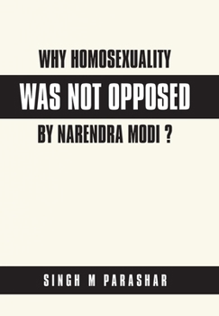 Hardcover Why Homosexuality Was Not Opposed by Narendra Modi ? Book