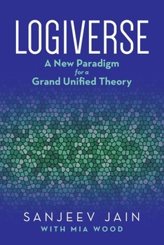 Paperback Logiverse: A New Paradigm for a Grand Unified Theory Book