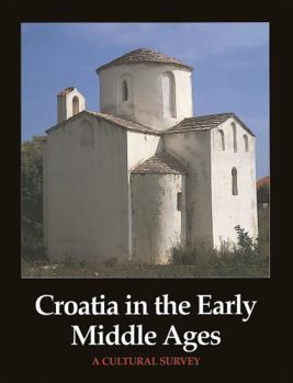 Hardcover Croatia in the Early Middle Ages: A Cultural Survey Book