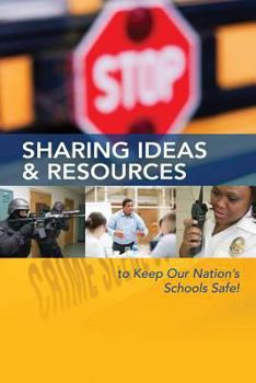 Paperback Sharing Ideas & Resources to Keep Our Nation's Schools Safe! Book