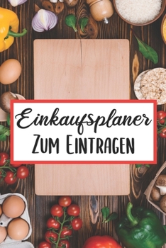 Paperback Einkaufsplaner Zum Eintragen: Essensplaner - Einkausfplan A5, Einkaufsliste, Menüplaner - 52 Wochenplan [German] Book