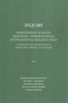 Paperback Inquiry: Investigative Nuances, Questions, and Understandings in Educational Research Yield Book