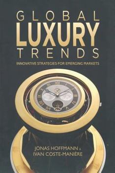 Paperback Global Luxury Trends: Innovative Strategies for Emerging Markets Book
