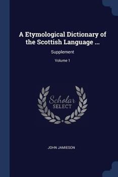 Paperback A Etymological Dictionary of the Scottish Language ...: Supplement; Volume 1 Book