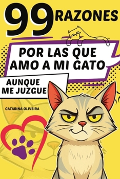 Paperback 99 razones: por las que amo a mi gato... aunque me juzgue [Spanish] Book