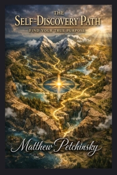 Paperback The Self-Discovery Path: Find Your True Purpose Book