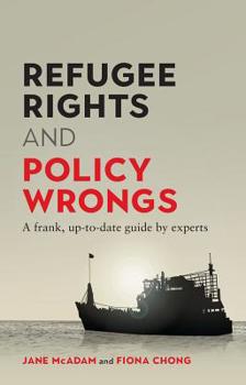 Paperback Refugee Rights and Policy Wrongs: A frank, up-to-date guide by experts Book