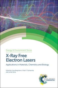 Hardcover X-Ray Free Electron Lasers: Applications in Materials, Chemistry and Biology Book