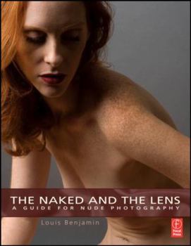 Paperback The Naked and the Lens: A Guide to Nude Photography Book