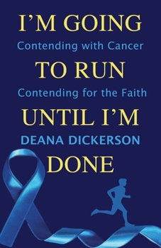 Paperback I'm Going To Run until I'm Done: Contending with Cancer Contending for the Faith Book