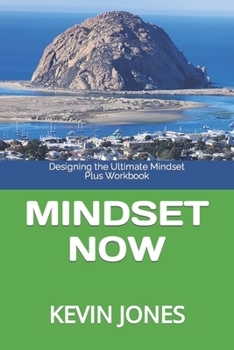 MINDSET NOW: Designing the Ultimate Mindset