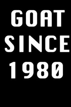 GOAT SINCE 1980 Notebook Birthday Gift: Lined Notebook / Journal Gift, 120 Pages, 6x9, Soft Cover, Matte Finish