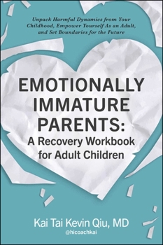 Paperback Emotionally Immature Parents: A Recovery Workbook for Adult Children: Unpack Harmful Dynamics from Your Childhood, Empower Yourself as an Adult, and S Book