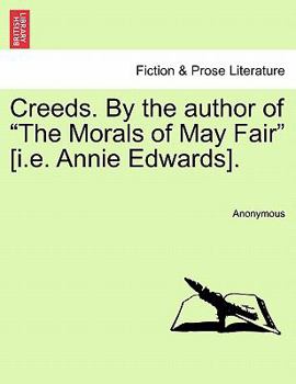 Paperback Creeds. by the Author of "The Morals of May Fair" [I.E. Annie Edwards]. Book