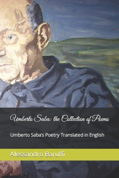 Paperback Umberto Saba: the Collection of Poems. Umberto Saba's Poetry Translated in English Book