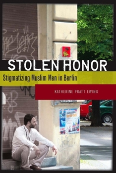 Paperback Stolen Honor: Stigmatizing Muslim Men in Berlin Book