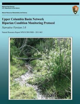 Paperback Upper Columbia Basin Network Riparian Condition Monitoring Protocol Narrative Version 1.0 Book