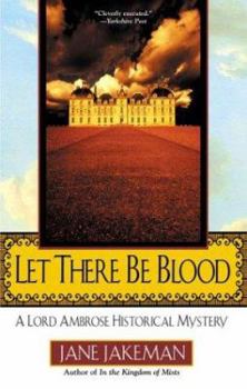 Let There Be Blood (A Lord Ambrose Historical Mystery) - Book #1 of the Lord Ambrose Historical Mystery