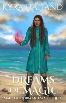 Dreams of Magic (Mage of Storm and Sea) - Book #0 of the Mage of Storm and Sea