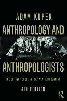 Paperback Anthropology and Anthropologists: The British School in the Twentieth Century Book