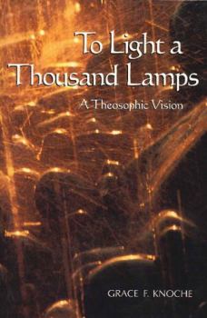 Hardcover To Light a Thousand Lamps: A Theosophic Vision (Sunrise Library Book) Book
