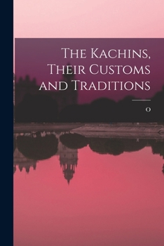 Paperback The Kachins, Their Customs and Traditions Book