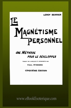 Le Magnétisme Personnel: Une méthode pour le développer (French Edition)
