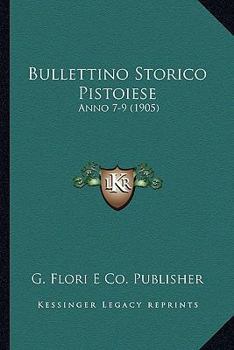 Paperback Bullettino Storico Pistoiese: Anno 7-9 (1905) [Italian] Book
