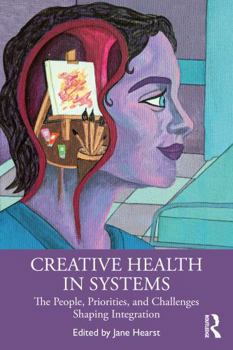 Paperback Creative Health in Systems: The People, Priorities and Challenges Shaping Integration Book