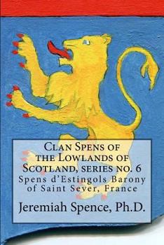 Paperback Clan Spens of the Lowlands of Scotland, series no. 6: Spens d'Estingols Barony of Saint Sever, France Book