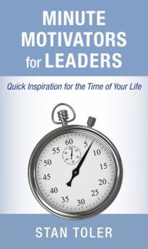 Paperback Minute Motivators for Leaders: Quick Inspiration for the Time of Your Life Book