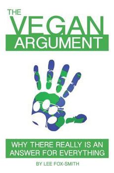 Paperback The Vegan Argument: Why There Really Is an Answer for Everything Book