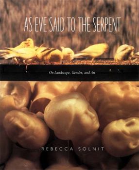 Paperback As Eve Said to the Serpent: On Landscape, Gender, and Art Book