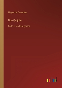 Paperback Don Quijote: Parte 1 - en letra grande [Spanish] Book