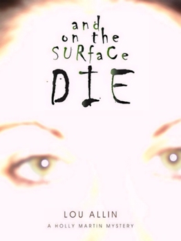 Paperback And on the Surface Die: A Holly Martin Mystery Book