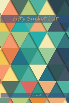 Fifty Bucket List Journal : Capture Memories 50 Year Old Gifts - 50th Birthday Gift for Women and Men - Fifty Birthday Gifts for Men Women and Coworkers - Holiday Idea Notebook Memoir and to Do Journa